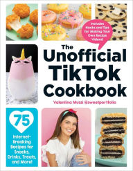 Title: The Unofficial TikTok Cookbook: 75 Internet-Breaking Recipes for Snacks, Drinks, Treats, and More!, Author: Valentina Mussi