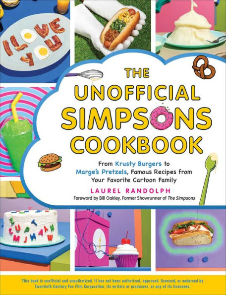 The Unofficial Simpsons Cookbook: from Krusty Burgers to Marge's Pretzels, Famous Recipes Your Favorite Cartoon Family