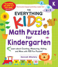 The Everything Kids' Math Puzzles for Kindergarten: Learn about Counting, Measuring, Adding, and More with 100 Fun Puzzles!