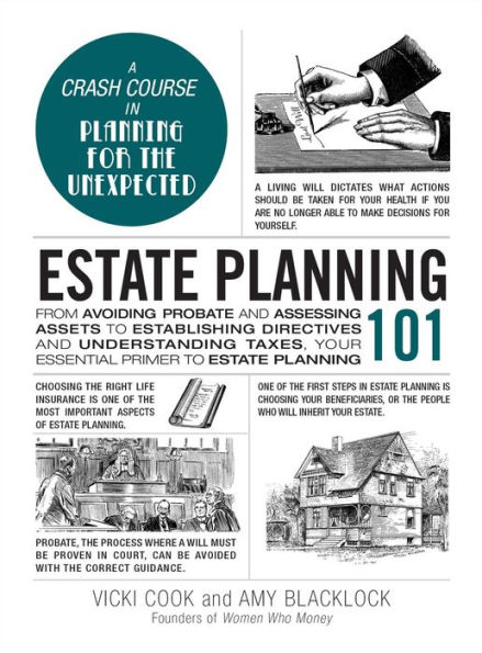 Estate Planning 101: From Avoiding Probate and Assessing Assets to Establishing Directives Understanding Taxes, Your Essential Primer