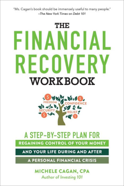 The Financial Recovery Workbook: A Step-by-Step Plan for Regaining Control of Your Money and Your Life During and after a Personal Financial Crisis