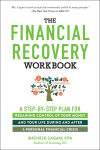Alternative view 1 of The Financial Recovery Workbook: A Step-by-Step Plan for Regaining Control of Your Money and Your Life During and after a Personal Financial Crisis