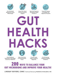 Title: Gut Health Hacks: 200 Ways to Balance Your Gut Microbiome and Improve Your Health!, Author: Lindsay Boyers