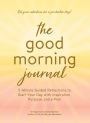 Good Morning Journal: 5-Minute Guided Reflections to Start Your Day with Inspiration, Purpose, and a Plan