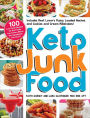 Keto Junk Food: 100 Low-Carb Recipes for the Foods You Crave-Minus the Ingredients You Don't!