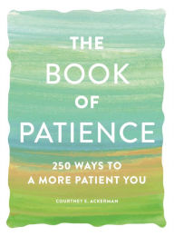 Ebook torrents downloads The Book of Patience: 250 Ways to a More Patient You 9781507216590 (English literature) by  CHM