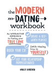 Alternative view 1 of The Modern Dating Workbook: An Interactive Approach to Finding Your True Love (While Staying True to Yourself)