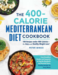 Free french audio books downloads The 400-Calorie Mediterranean Diet Cookbook: 100 Recipes under 400 Calories-for Easy and Healthy Weight Loss!