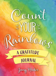 Title: Count Your Rainbows: Gratitude Journal, Author: Jenny Mecher