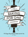 Alternative view 1 of The Ultimate Baking for One Cookbook: 175 Super Easy Recipes Made Just for You