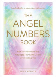 Download free pdf ebook The Angel Numbers Book: How to Understand the Messages Your Spirit Guides Are Sending You MOBI FB2 in English 9781507217351 by 