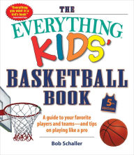 Download google books free The Everything Kids' Basketball Book, 5th Edition: A Guide to Your Favorite Players and Teams-and Tips on Playing Like a Pro English version by  PDF MOBI