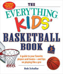 Alternative view 1 of The Everything Kids' Basketball Book, 5th Edition: A Guide to Your Favorite Players and Teams-and Tips on Playing Like a Pro