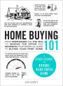Alternative view 1 of Home Buying 101: From Mortgages and the MLS to Making the Offer and Moving In, Your Essential Guide to Buying Your First Home
