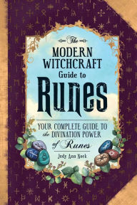Title: The Modern Witchcraft Guide to Runes: Your Complete Guide to the Divination Power of Runes, Author: Judy Ann Nock