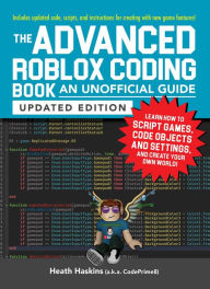 Download kindle book as pdf The Advanced Roblox Coding Book: An Unofficial Guide, Updated Edition: Learn How to Script Games, Code Objects and Settings, and Create Your Own World!