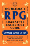 Alternative view 1 of The Ultimate RPG Character Backstory Guide: Expanded Genres Edition: Prompts and Activities to Create Compelling Characters for Horror, Sci-Fi, X-Punk, and More