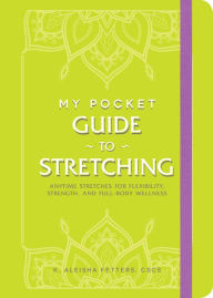 Download amazon kindle books to computer My Pocket Guide to Stretching: Anytime Stretches for Flexibility, Strength, and Full-Body Wellness RTF 9781507217962
