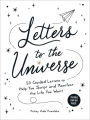 Letters to the Universe: 50 Guided Letters to Help You Script and Manifest the Life You Want