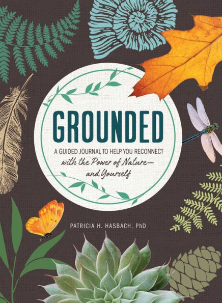 Grounded: A Guided Journal to Help You Reconnect with the Power of Nature-and Yourself