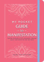 My Pocket Guide to Manifestation: Anytime Activities to Set Intentions, Visualize Goals, and Create the Life You Want
