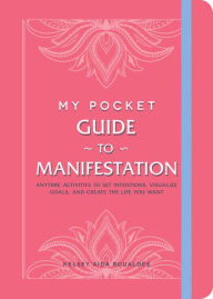 Kindle ebook collection torrent download My Pocket Guide to Manifestation: Anytime Activities to Set Intentions, Visualize Goals, and Create the Life You Want