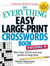 Free google books downloader online The Everything Easy Large-Print Crosswords Book, Volume 9: More Than 120 Fun and Easy Puzzles in Large Print 9781507219140