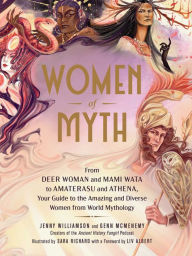 Download book from google books Women of Myth: From Deer Woman and Mami Wata to Amaterasu and Athena, Your Guide to the Amazing and Diverse Women from World Mythology