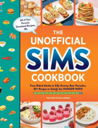 The Unofficial Sims Cookbook: From Baked Alaska to Silly Gummy Bear Pancakes, 85+ Recipes to Satisfy the Hunger Need