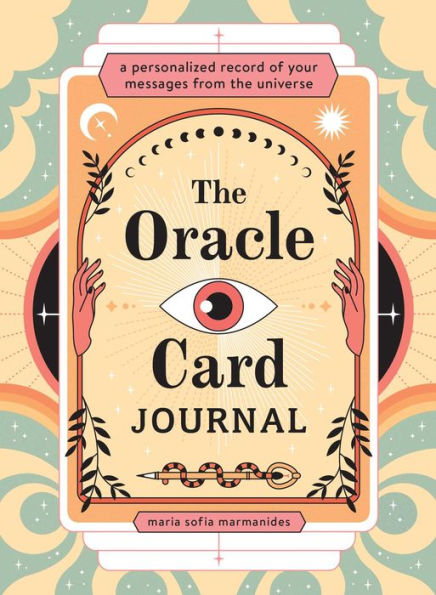 The Oracle Card Journal: A Personalized Record of Your Messages from the Universe