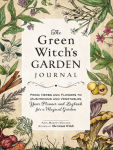Alternative view 1 of The Green Witch's Garden Journal: From Herbs and Flowers to Mushrooms and Vegetables, Your Planner and Logbook for a Magical Garden