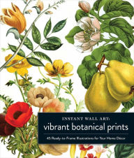 Free electronic phone book download Instant Wall Art Vibrant Botanical Prints: 45 Ready-to-Frame Illustrations for Your Home Décor English version by Adams Media Corporation, Adams Media Corporation 9781507220276