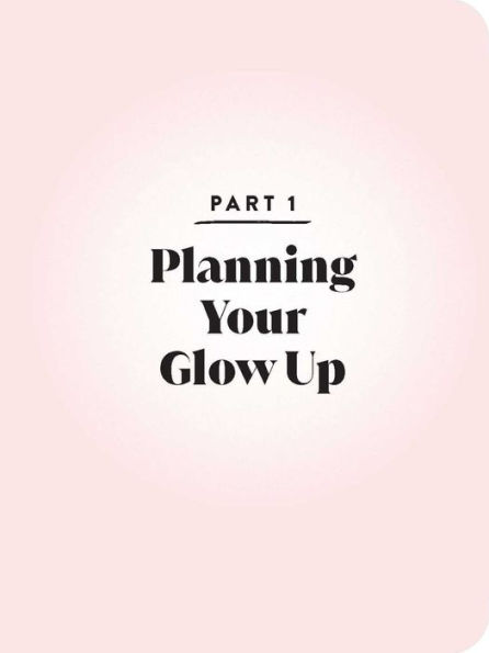 The Glow Up Journal: Everything You Need to Set Goals, Create Inspo-and Make It Happen!