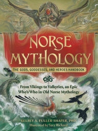 Download books for free pdf online Norse Mythology: The Gods, Goddesses, and Heroes Handbook: From Vikings to Valkyries, an Epic Who's Who in Old Norse Mythology English version