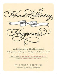 Free downloads for ebooks kindle Hand Lettering for Happiness: An Introduction to Hand Lettering & Calligraphy Techniques-Designed to Spark Joy!  (English Edition) 9781507221006 by Brenna Jordan