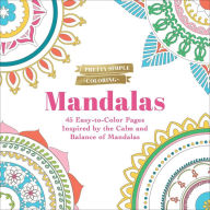 Free download of it books Pretty Simple Coloring: Mandalas: 45 Easy-to-Color Pages Inspired by the Calm and Balance of Mandalas 