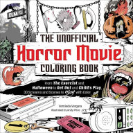 Title: The Unofficial Horror Movie Coloring Book: From The Exorcist and Halloween to Get Out and Child's Play, 30 Screams and Scenes to Slay with Color, Author: Vernieda Vergara