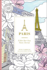 Title: Paris: A Color-Your-Own Travel Journal, Author: Evie Carrick