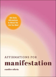 Ebooks free downloads nederlands Affirmations for Manifestation: 365 Daily Affirmations to Attract the Life You Want by Candice Nikeia 9781507221501 RTF iBook