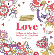 Title: Pretty Simple Coloring: Love: 45 Easy-to-Color Pages Inspired by Happiness and Love, Author: Adams Media Corporation