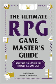 Title: The Ultimate RPG Game Master's Guide: Advice and Tools to Help You Run Your Best Game Ever!, Author: James D'Amato