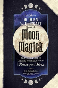 Free downloadable audio ebook The Modern Witchcraft Book of Moon Magick: Your Complete Guide to Enhancing Your Magick with the Power of the Moon