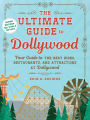 The Ultimate Guide to Dollywood: Your Guide to the Best Rides, Restaurants, and Attractions at Dollywood