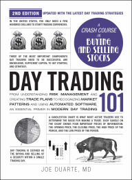 Title: Day Trading 101, 2nd Edition: From Understanding Risk Management and Creating Trade Plans to Recognizing Market Patterns and Using Automated Software, an Essential Primer in Modern Day Trading, Author: Joe Duarte