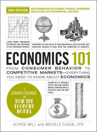 Pdf files ebooks free download Economics 101, 2nd Edition: From Consumer Behavior to Competitive Markets-Everything You Need to Know about Economics (English literature) 9781507222386 by Michele Cagan CPA, Alfred Mill