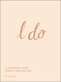 I Do: A Planner for Your Perfect Wedding Day