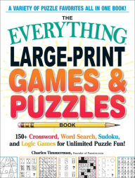 Books google download The Everything Large-Print Games & Puzzles Book: 150+ Crossword, Word Search, Sudoku, and Logic Games for Unlimited Puzzle Fun! by Charles Timmerman PDB iBook FB2 English version