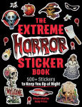 Alternative view 1 of The Extreme Horror Sticker Book: 500+ Stickers to Keep You Up at Night