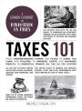 Taxes 101: From Understanding Forms and Filing to Using Tax Laws and Policies to Minimize Costs and Maximize Wealth, an Essential Primer on the US Tax System