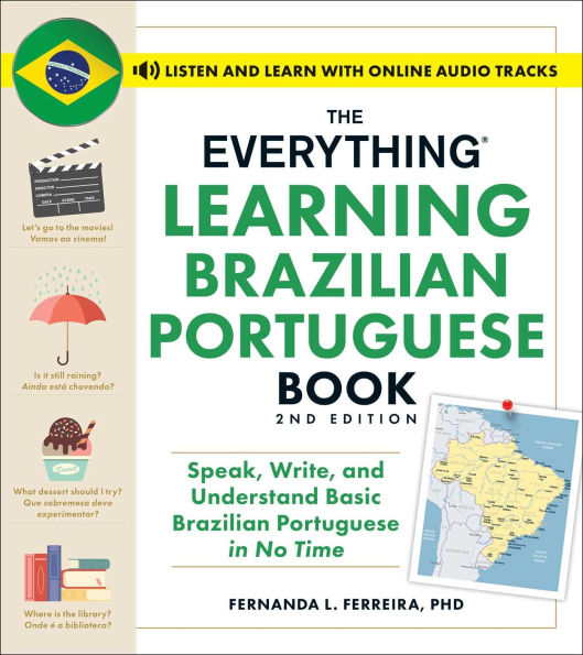 The Everything Learning Brazilian Portuguese Book, 2nd Edition: Speak, Write, and Understand Basic Brazilian Portuguese in No Time